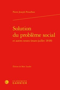 Solution Du Probleme Social Et Autres Textes (Mars-Juillet 1848)