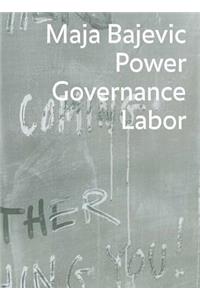 Maja Bajevic: Power Governance Labor