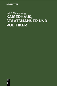 Kaiserhaus, Staatsmänner und Politiker