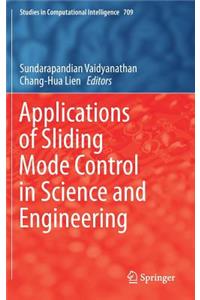 Applications of Sliding Mode Control in Science and Engineering