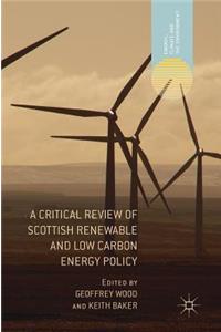 A Critical Review of Scottish Renewable and Low Carbon Energy Policy