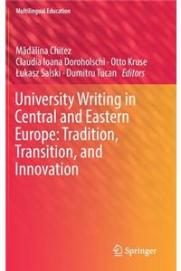 University Writing in Central and Eastern Europe: Tradition, Transition, and Innovation