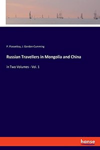 Russian Travellers in Mongolia and China