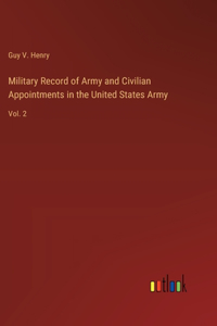 Military Record of Army and Civilian Appointments in the United States Army