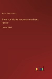 Briefe von Moritz Hauptmann an Franz Hauser