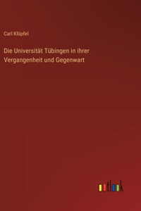 Universität Tübingen in ihrer Vergangenheit und Gegenwart