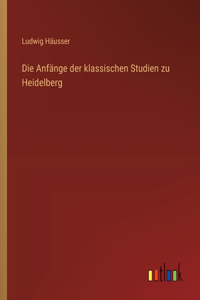 Anfänge der klassischen Studien zu Heidelberg