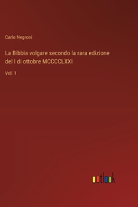 La Bibbia volgare secondo la rara edizione del I di ottobre MCCCCLXXI