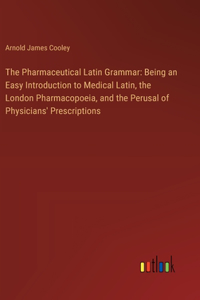 The Pharmaceutical Latin Grammar
