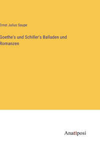 Goethe's und Schiller's Balladen und Romanzen
