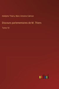 Discours parlementaires de M. Thiers