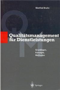 Qualit Tsmanagement Fur Dienstleistungen: Grundlagen, Konzepte, Methoden