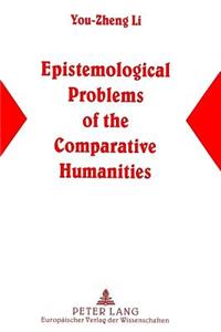 Epistemological Problems of the Comparative Humanities: A Semiotic/Chinese Perspective