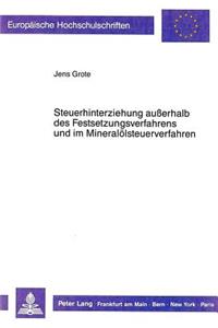 Steuerhinterziehung auerhalb des Festsetzungsverfahrens und im Mineraloelsteuerverfahren