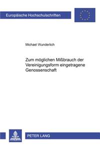 Zum Moeglichen Mißbrauch Der Vereinigungsform «Eingetragene Genossenschaft»