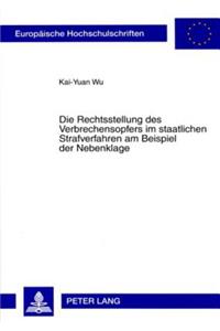 Die Rechtsstellung Des Verbrechensopfers Im Staatlichen Strafverfahren Am Beispiel Der Nebenklage