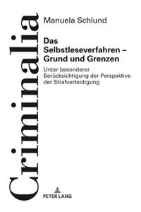Das Selbstleseverfahren - Grund und Grenzen: Unter besonderer Beruecksichtigung der Perspektive der Strafverteidigung