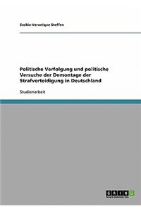 Politische Verfolgung und politische Versuche der Demontage der Strafverteidigung in Deutschland