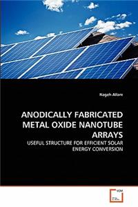 Anodically Fabricated Metal Oxide Nanotube Arrays