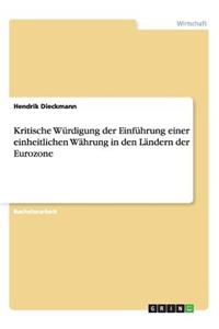 Kritische Würdigung der Einführung einer einheitlichen Währung in den Ländern der Eurozone