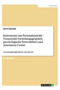 Instrumente zur Personalauswahl - Vorauswahl, Vorstellungsgespräch, psychologische Testverfahren und Assessment Center