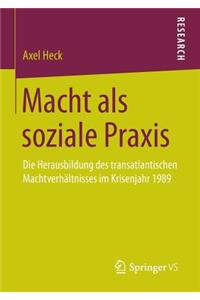 Macht als soziale Praxis