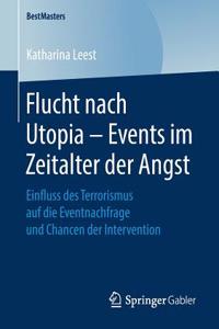 Flucht Nach Utopia - Events Im Zeitalter Der Angst