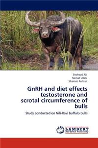 GnRH and diet effects testosterone and scrotal circumference of bulls