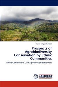 Prospects of Agrobiodiversity Conservation by Ethnic Communities