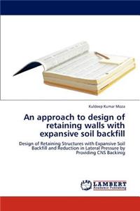 Approach to Design of Retaining Walls with Expansive Soil Backfill