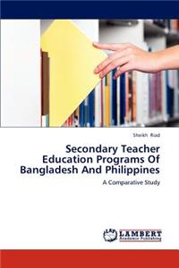 Secondary Teacher Education Programs of Bangladesh and Philippines