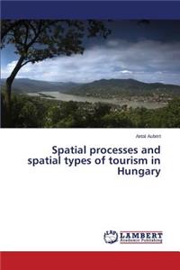 Spatial processes and spatial types of tourism in Hungary