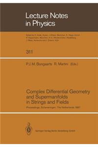 Complex Differential Geometry and Supermanifolds in Strings and Fields