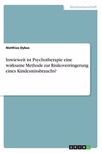 Inwieweit ist Psychotherapie eine wirksame Methode zur Risikoverringerung eines Kindesmissbrauchs?