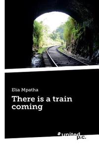 There is a train coming