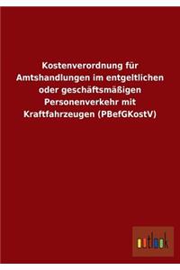 Kostenverordnung für Amtshandlungen im entgeltlichen oder geschäftsmäßigen Personenverkehr mit Kraftfahrzeugen (PBefGKostV)