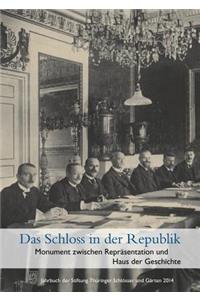Schloss in Der Republik. Monument Zwischen Reprasentation Und Haus Der Geschichte: Jahrbuch Der Stiftung Thuringer Schlosser Und Garten Band 18 - 2014