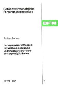 Sozialplanverpflichtungen: Entwicklung, Bedeutung und finanzwirtschaftliche Vorsorgemoeglichkeiten
