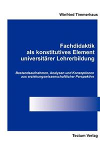 Fachdidaktik als konstitutives Element universitärer Lehrerbildung