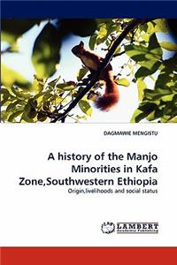 A history of the Manjo Minorities in Kafa Zone, Southwestern Ethiopia