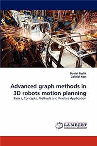 Advanced graph methods in 3D robots motion planning