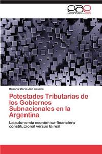 Potestades Tributarias de los Gobiernos Subnacionales en la Argentina