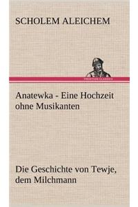 Anatewka - Eine Hochzeit Ohne Musikanten