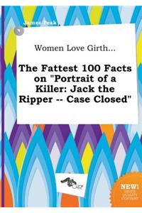 Women Love Girth... the Fattest 100 Facts on Portrait of a Killer