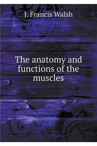 The Anatomy and Functions of the Muscles