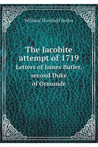 The Jacobite Attempt of 1719 Letters of James Butler, Second Duke of Ormonde