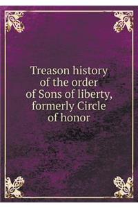 Treason history of the order of Sons of liberty, formerly Circle of honor