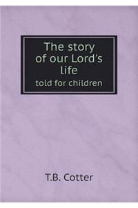 The Story of Our Lord's Life Told for Children