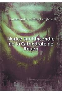 Notice Sur l'Incendie de la Cathédrale de Rouen