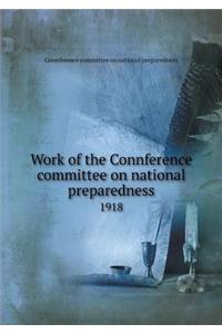 Work of the Connference Committee on National Preparedness 1918